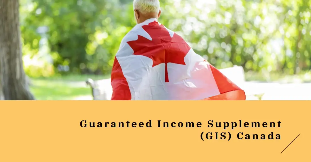 What is Guaranteed Income Supplement (GIS Canada) & Who is Eligible