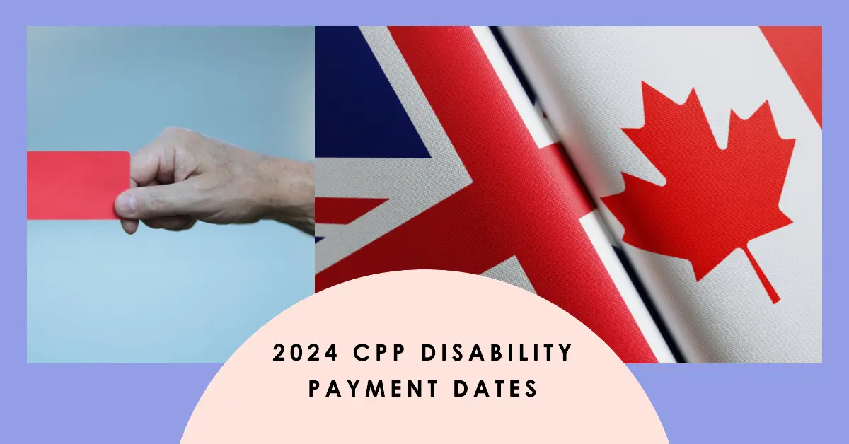 CPP Disability Payment Dates for 2024: What You Need to Know