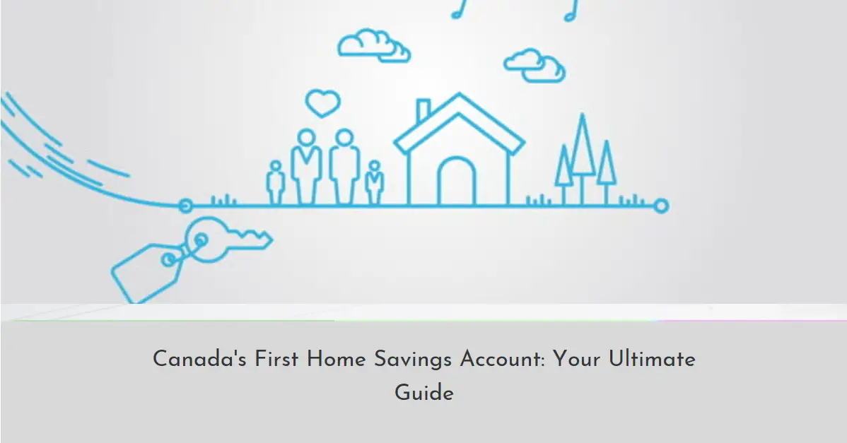 Ultimate Guide to Canada's First Home Savings Account (FHSA) – Your Key to Financial Freedom!