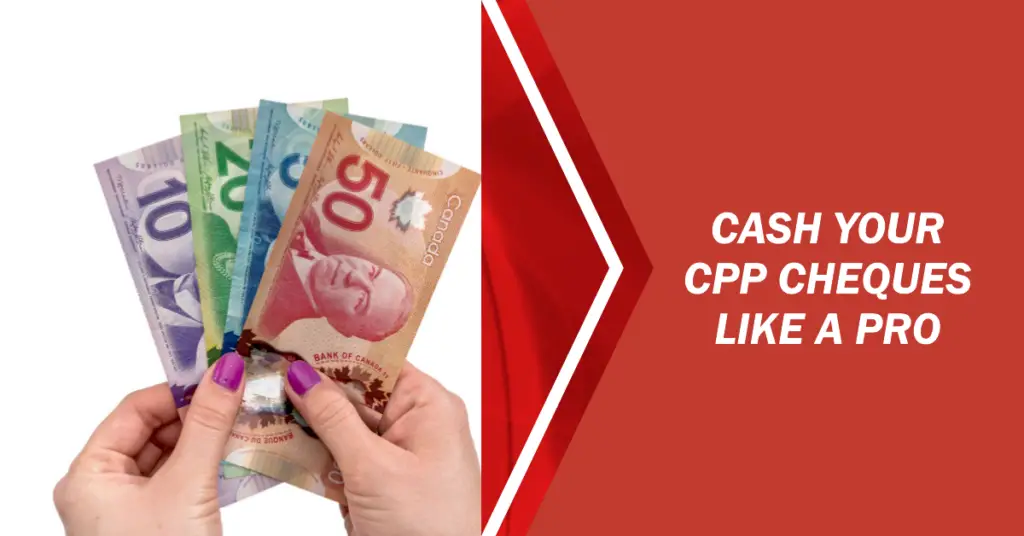 Avoid Mistakes & Delays With Our Guide to Cash CPP Cheques in 2024