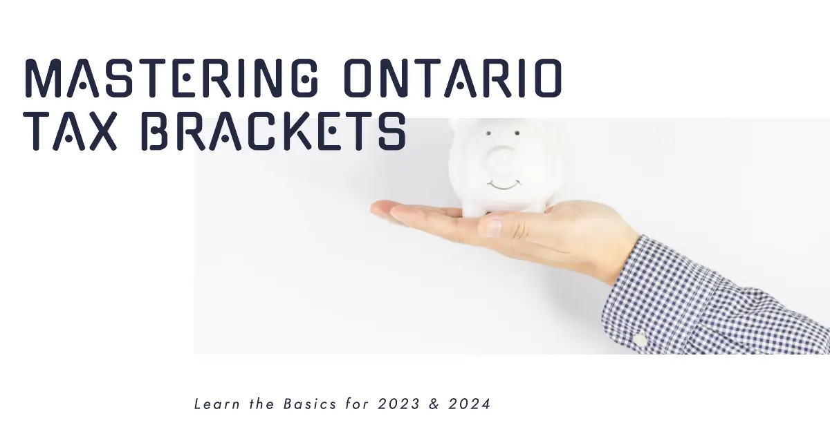 Ontario Tax Brackets & Rates 2023 & 2024 Understanding The Basics