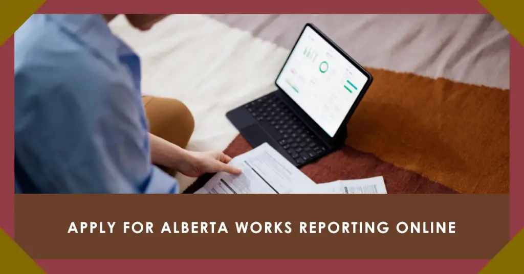 What is Alberta Works Reporting, How it Works & Who is Eligible for Benefits?