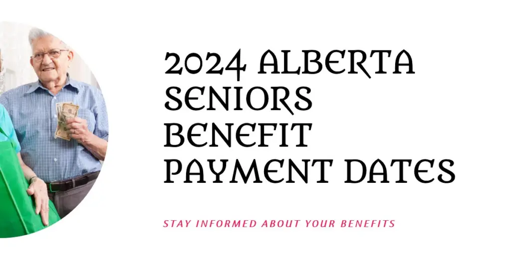 Alberta Seniors Benefit Payment Dates For 2024