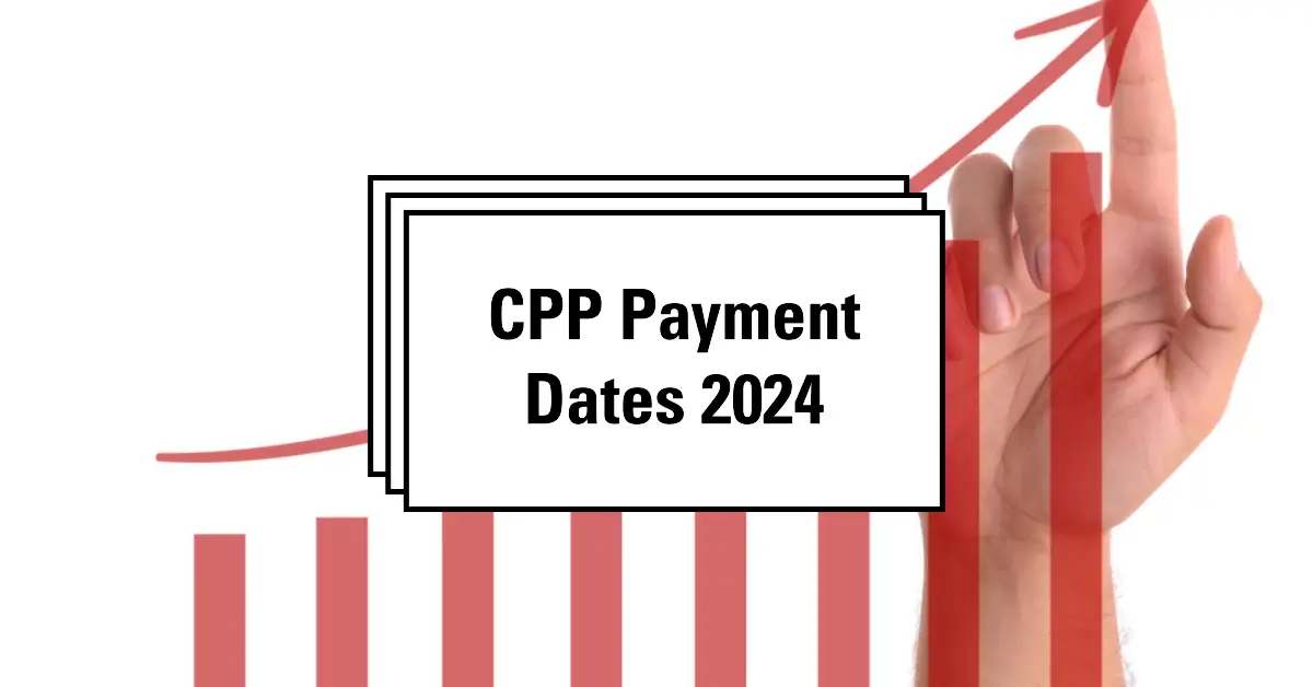 CPP Payment Dates For 2024: Who Will Receive, How Much?