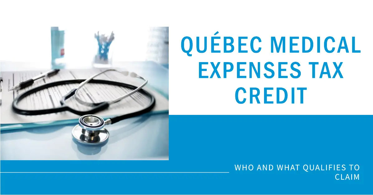 Québec Medical Expenses Tax Credit: Who and What Qualifies to Claim Québec Medical Expenses Tax Credit