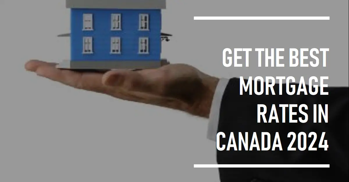 Get the Best Mortgage Rates in Canada 2024