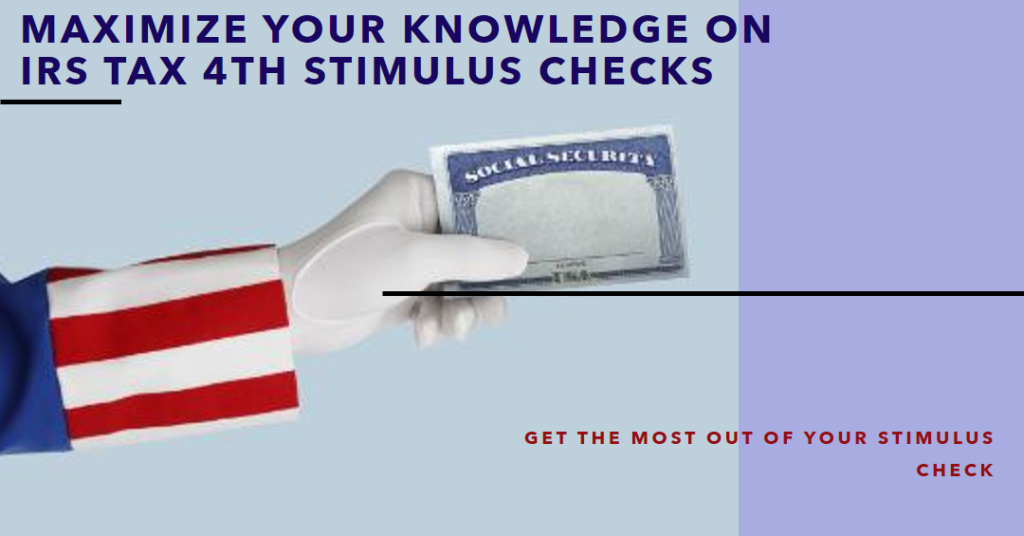 Maximizing Your Knowledge on IRS Tax 4th Stimulus Checks